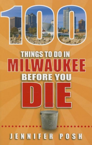 100 Things to Do in Milwaukee Before You Die