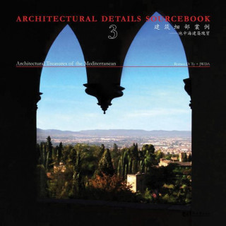 Architectural Details Sourcebook Volume 3: Architectural Treasures of the Mediterranean