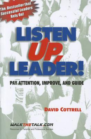 Listen Up, Leader!: Pay Attention, Improve, and Guide