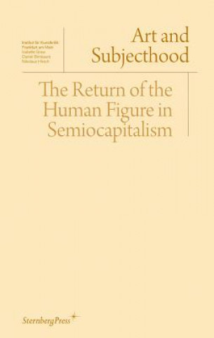 Art and Subjecthood: The Return of the Human Figure in Semiocapitalism