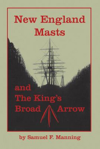 New England Masts: And the King's Broad Arrow
