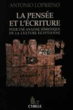 La Pensee Et L'Ecriture: Pour Une Analyse Semiotique de La Culture Egyptienne