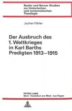 Der Ausbruch des 1. Weltkrieges in Karl Barths Predigten 1913-1915