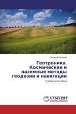Geotronika. Kosmicheskie i nazemnye metody geodezii i navigacii