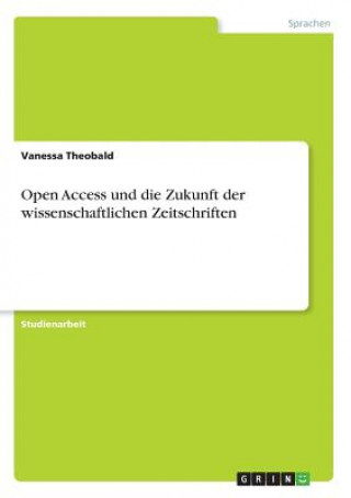 Open Access und die Zukunft der wissenschaftlichen Zeitschriften