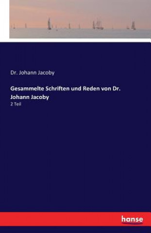 Gesammelte Schriften und Reden von Dr. Johann Jacoby