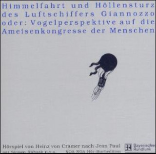 Himmelfahrt und Höllensturz der Luftschiffers Giannozzo oder Vogelperspektive auf die Ameisenkongresse der Menschen, 2 Audio-CDs
