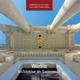 Wörlitz - Architektur im Gartenreich