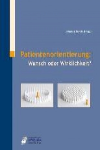 Patientenorientierung: Wunsch oder Wirklichkeit?