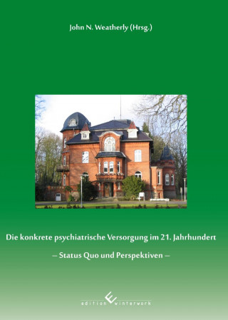 Die konkrete psychiatrische Versorgung im 21. Jahrhundert - Status Quo und Perspektiven -