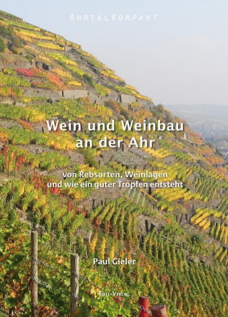 Ahrtal Kompakt. Wein und Weinbau an der Ahr