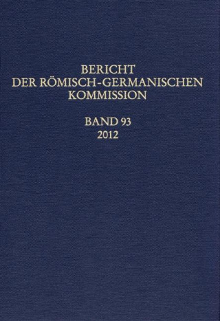 Bericht der Römisch-Germanischen Kommission 93/2012