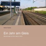 Ein Jahr am Gleis