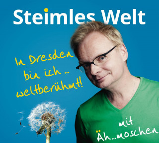 Steimles Welt. In Dresden bin ich weltberühmt