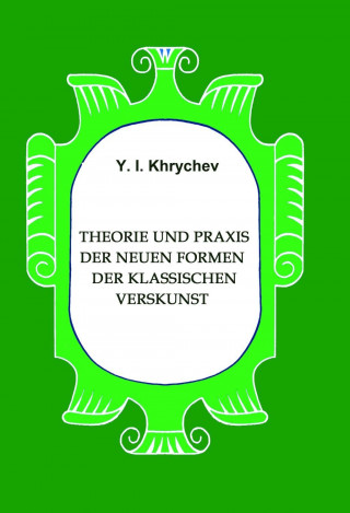 Theorie und Praxis der neuen Formen der klassischen Verskunst