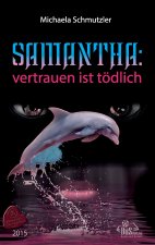 Samantha: Vertrauen ist tödlich