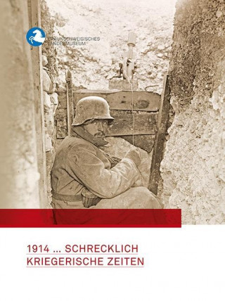 1914 ... Schrecklich kriegerische Zeiten