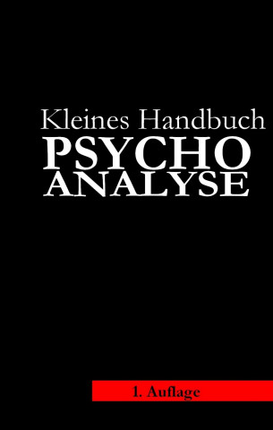 Kleines Handbuch Psychoanalyse