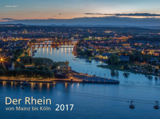 Der Rhein von Mainz bis Köln 2017 Wandkalender