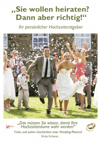 Sie wollen heiraten? Dann aber richtig!