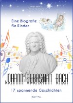 Johann Sebastian Bach - Eine Biografie für Kinder
