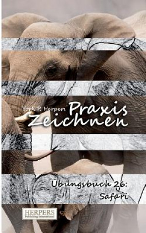 Praxis Zeichnen - Übungsbuch 26: Safari