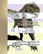 Praxis Zeichnen - XL Übungsbuch 15: Dinosaurier