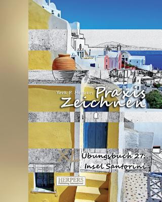 Praxis Zeichnen - XL Übungsbuch 27: Insel Santorini