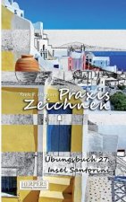 Praxis Zeichnen - Übungsbuch 27: Insel Santorini