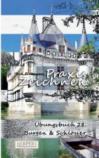 Praxis Zeichnen - Übungsbuch 28: Burgen & Schlösser