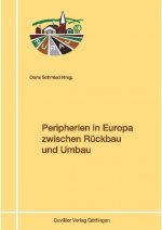 Peripherien in Europa zwischen Rückbau und Umbau