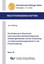 Die Schätzung im Steuerrecht unter besonderer Berücksichtigung der Schätzungsmethoden und der Anwendung von Datenverarbeitungssystemen in der Finanzve