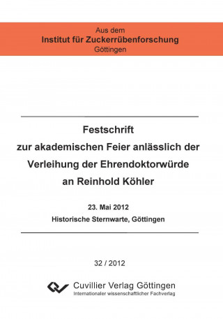 Festschrift zur akademischen Feier anlässlich der Verleihung der Ehrendoktorwürde an Reinhold Köhler. 23. Mai 2012 Historische Sternwarte, Göttingen