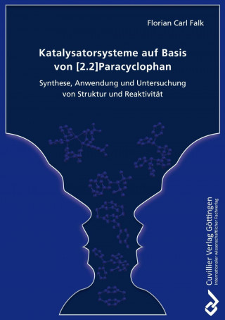 Katalysatorsysteme auf Basis von [2.2]Paracyclophan Synthese. Anwendung und Untersuchung von Struktur und Reaktivität