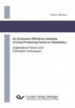 An Economic Efficiency Analysis of Crop Producing Farms in Uzbekistan. Explanatory Factors and Estimation Techniques