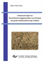 Untersuchungen an Sand-Zement-Agglomeraten zum Einsatz als grobe Gesteinskörnung in Beton