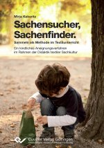 Sachensucher - Sachenfinder: Sammeln als Methode im Textilunterricht