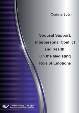 Spousal Support, Interpersonal Conflict and Health. On the Mediating Role of Emotions