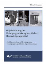 Objektivierung der Reinigungswirkung beruflicher Hautreinigungsmittel. Modellentwicklung auf Grundlage einer berufsgruppenspezifischen Expositionsanal