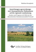 Auswirkungen agrarordnungs- und -finanzpolitischer Maßnahmen auf die regionale Landnutzung ? Analyse und Prognose mit Hilfe des bio-ökonomischen Simul
