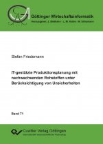 IT-gestützte Produktionsplanung mit nachwachsenden Rohstoffen unter Berücksichtigung von Unsicherheiten