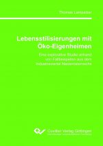 Lebensstilisierungen mit Öko-Eigenheimen. Eine explorative Studie anhand von Fallbeispielen aus dem Industrieviertel Niederösterreichs
