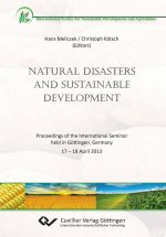 Natural Disasters and Sustainable Development. Proceedings of the International Seminar held in Göttingen, Germany 17 ? 18 April 2013