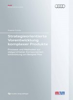 Strategieorientierte Vorentwicklung komplexer Produkte