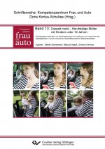 Doppelt mobil - Berufstätige Mütter mit Kindern unter 12 Jahren. Fokusgruppen-Interviews zur Nachfrageanalyse und Ableitung von entsprechenden Wertang