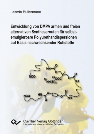 Entwicklung von DMPA armen und freien alternativen Syntheserouten für selbst-emulgierbare Polyurethandispersionen auf Basis nachwachsender Rohstoffe