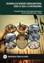Desarrollo de Negocios Agroalimentarios, desde lo Local a lo Internacional. Proceedings II Seminario Internacional de Agronegocios, 15 y 16 de julio d