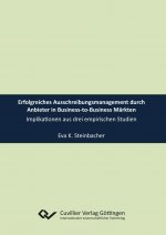 Erfolgreiches Ausschreibungsmanagement durch Anbieter in Business-to-Business Märkten. Implikationen aus drei empirischen Studien