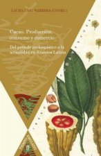 Cacao : producción, consumo y comercio : del período prehispánico a la actualidad en América Latina