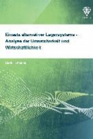 Einsatz alternativer Lagersysteme - Analyse der Umsetzbarkeit und Wirtschaftlichkeit